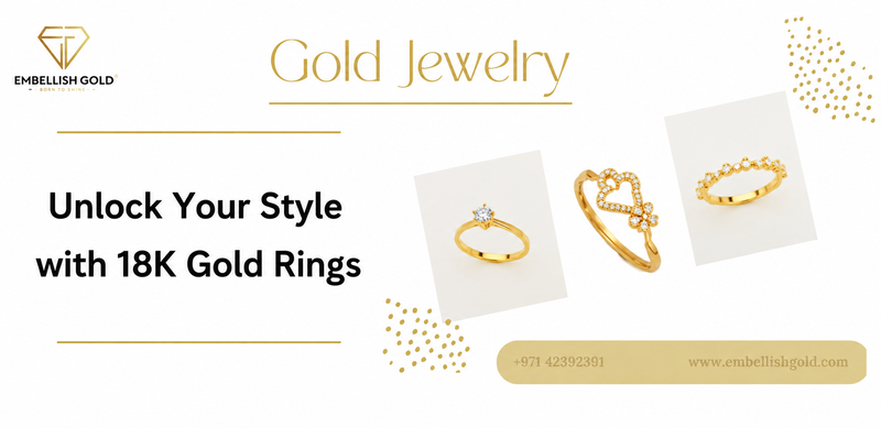 Unlock Your Style with Our 18K Gold Rings for Women - News - Embellish Gold Jewelry &amp; Diamond
