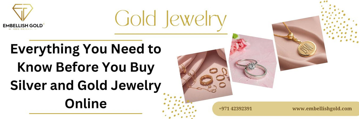 Everything You Need to Know Before You Buy Silver and Gold Jewelry Online - News - Embellish Gold Jewelry &amp; Diamond