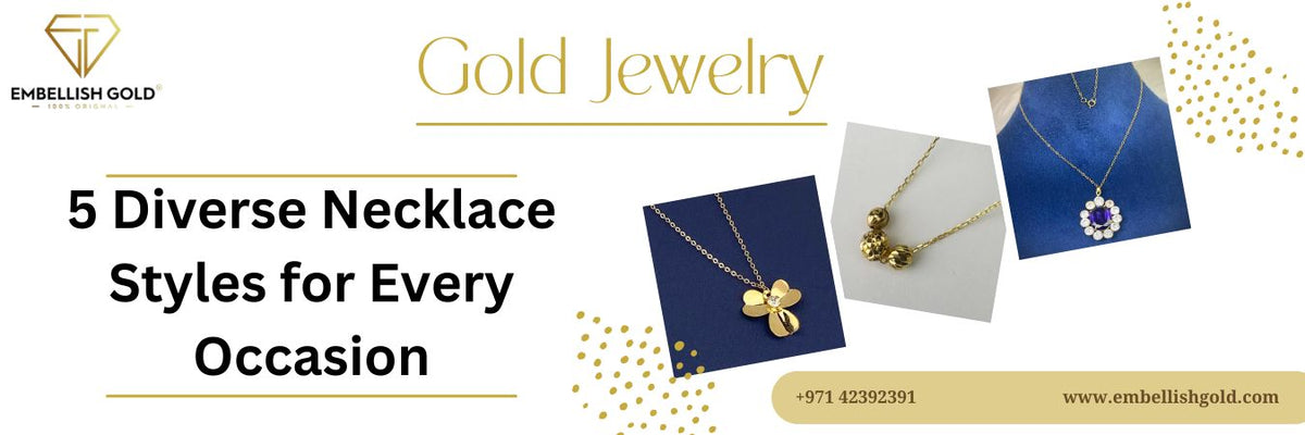 5 Diverse Necklace Styles for Every Occasion - News - Embellish Gold Jewelry &amp; Diamond