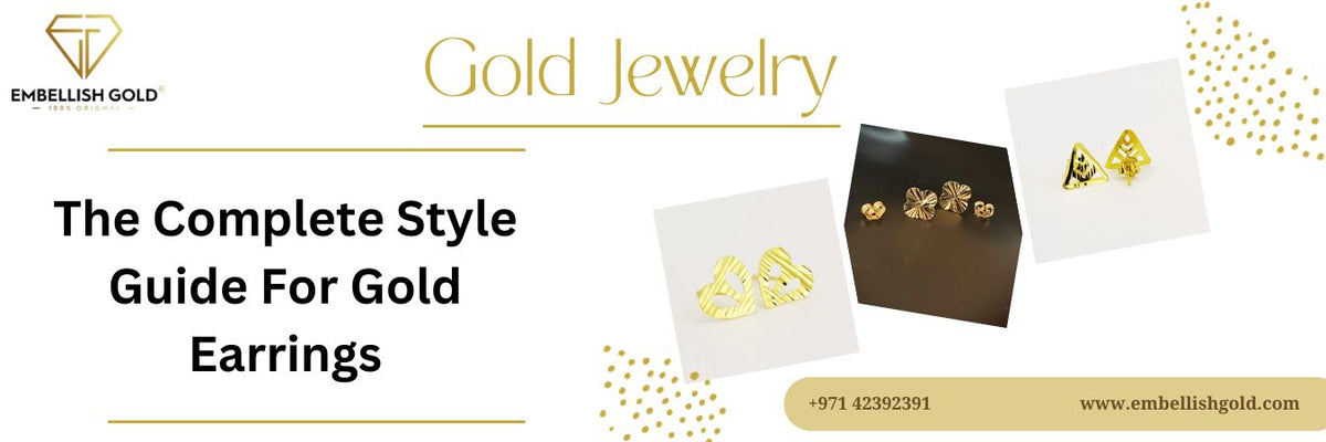 The Complete Style Guide For Gold Earrings - News - Embellish Gold Jewelry &amp; Diamond